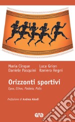 Orizzonti sportivi. Epos, ethos, paideia, polis