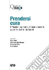 Prendersi cura. Riflessioni su donne, Chiesa e società a partire da Armida Barelli libro