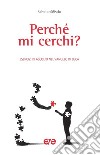 Perché mi cerchi? Esercizi in ascolto del vangelo di Luca libro