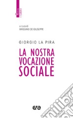 La nostra vocazione sociale. Nuova ediz. libro