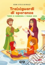 Tra sguardi di speranza. Quaresima e Pasqua. Preghiera. Vol. 2 libro