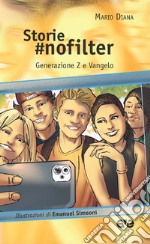 Storie #nofilter. Generazione Z e Vangelo. Ediz. illustrata libro