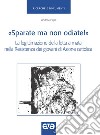 «Sparate ma non odiate!». La legittimazione della lotta armata nella resistenza dei giovani di Azione Cattolica libro di Pepe Andrea