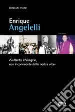 Enrique Angelelli. «Soltanto il Vangelo, con il commento della nostra vita» libro