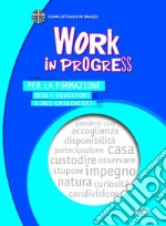 Work in progress. Per la formazione degli educatori e dei catechisti 2023/2024 libro