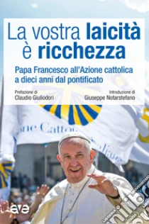 La vostra laicit� e ricchezza. Papa Francesco all'Azione cattolica a dieci anni dal pontificato