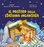 Il mistero della statuina incantata. Ediz. a colori libro