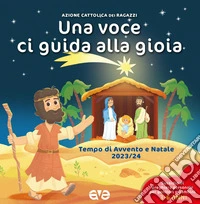 Una voce ci guida alla gioia. Avvento e Natale. Vol. 1 libro