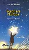 Scegliere l'Europa. Domande e risposte libro