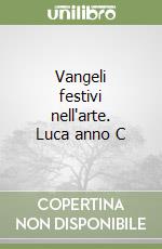 Vangeli festivi nell'arte. Luca anno C