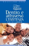 Dentro e attraverso l'esistenza. Per una fede che parla alla vita libro di Azione Cattolica ragazzi (cur.)