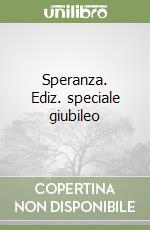 Speranza. Ediz. speciale giubileo libro