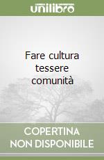 Fare cultura tessere comunità libro
