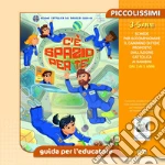 C'è spazio per te! Piccolissimi. Guida per l'educatore piccolissimi libro