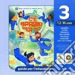 C'è spazio per te!. Vol. 3: Guida per l'educatore ragazzi 12-14 anni libro