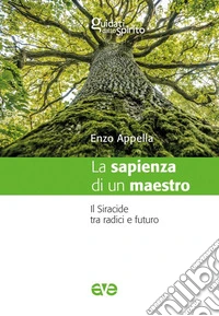 La sapienza di un maestro. Il Siracide tra radici e futuro libro