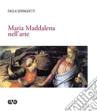 Maria Maddalena nell'arte libro