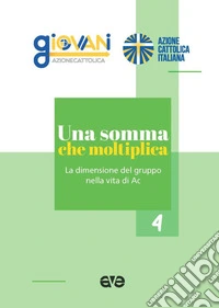 Una somma che moltiplica. La dimensione del gruppo nella vita di Ac libro