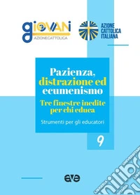 Pazienza, distrazione ed ecumenismo. Tra finestre inedite per chi educa libro