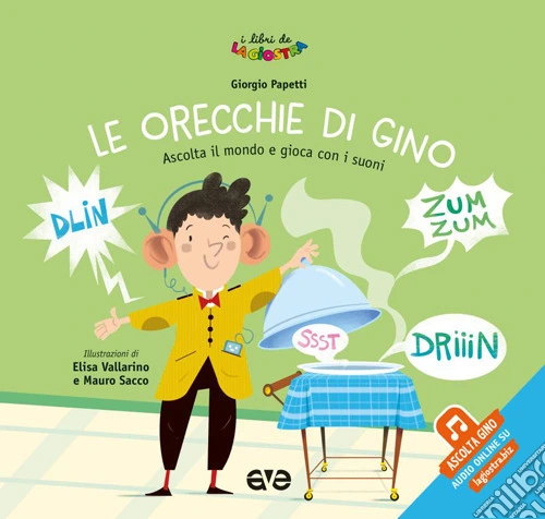 Le orecchie di Gino. Ascolta il mondo e gioca con i suoni. Ediz. a colori. Con File audio online
