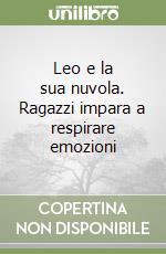 Leo e la sua nuvola. Ragazzi impara a respirare emozioni
