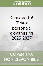 Di nuovo tu! Testo personale giovanissimi 2026-2027