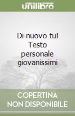 Di-nuovo tu! Testo personale giovanissimi libro