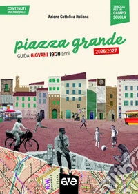 Piazza grande. Guida Giovani 19/30 anni 2026-2027