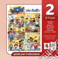 Wow che tratto! Guida per l'educatore. Vol. 2: 9/11 anni