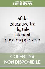 Sfide educative tra digitale interiorit pace mappe sper