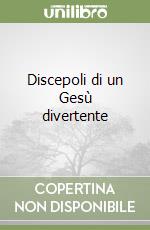 Discepoli di un Gesù divertente libro