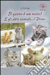 Il gatto è un mito! E gli altri animali...? Pure libro di Ulivieri A. (cur.)