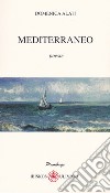 Mediterraneo libro di Alati Domenica