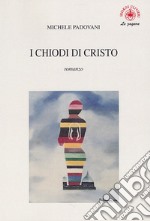 I chiodi di Cristo libro