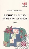 Il sorriso è la distanza più breve tra due persone libro di Falci Bianconi Lorena