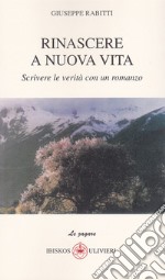 Rinascere a nuova vita. Scrivere le verità con un romanzo libro