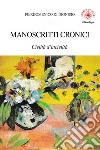 Manoscritti cronici. Civiltà d'inciviltà libro di Di Dionisio Pierdomenico