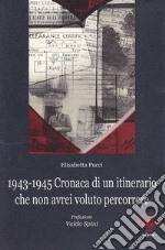 1943-1945. Cronaca di un itinerario che non avrei voluto percorrere libro