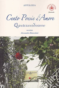 Cento poesie d'amore. Quindici anni insieme libro