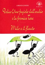 Dolico Uno fagiolo dall'occhio e la formica Tere. Milo e il flauto. Ediz. per la scuola