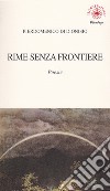 Rime senza frontiere libro di Di Dionisio Pierdomenico