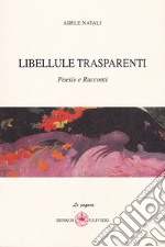 Libellule trasparenti. Poesie e racconti libro