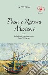 Poesie e racconti marinari. Ouverture «La ballata del vecchio marinaio» di Samuel T. Coleridge libro