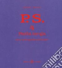 P.S. Con una fotografia dell'autore. Vol. 4: Nella larga libro