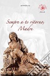 Sempre a te ritorno, madre libro