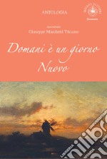 Domani è un giorno nuovo. Ouverture Giuseppe Marchetti Tricamo libro