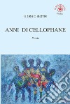 Anni di cellophane libro