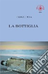 La bottiglia libro di Prina Fabrizio