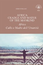 Africa cradle and mater of the mankind-Africa culla e madre dell'umanità libro