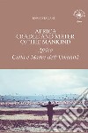 Africa cradle and mater of the mankind-Africa culla e madre dell'umanità libro